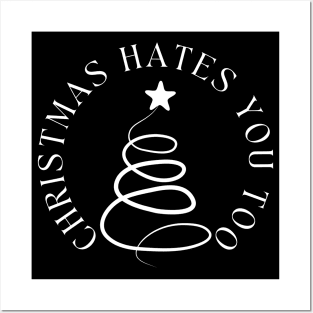 Christmas Hates You Too. Christmas Humor. Rude, Offensive, Inappropriate Christmas Design In White Posters and Art